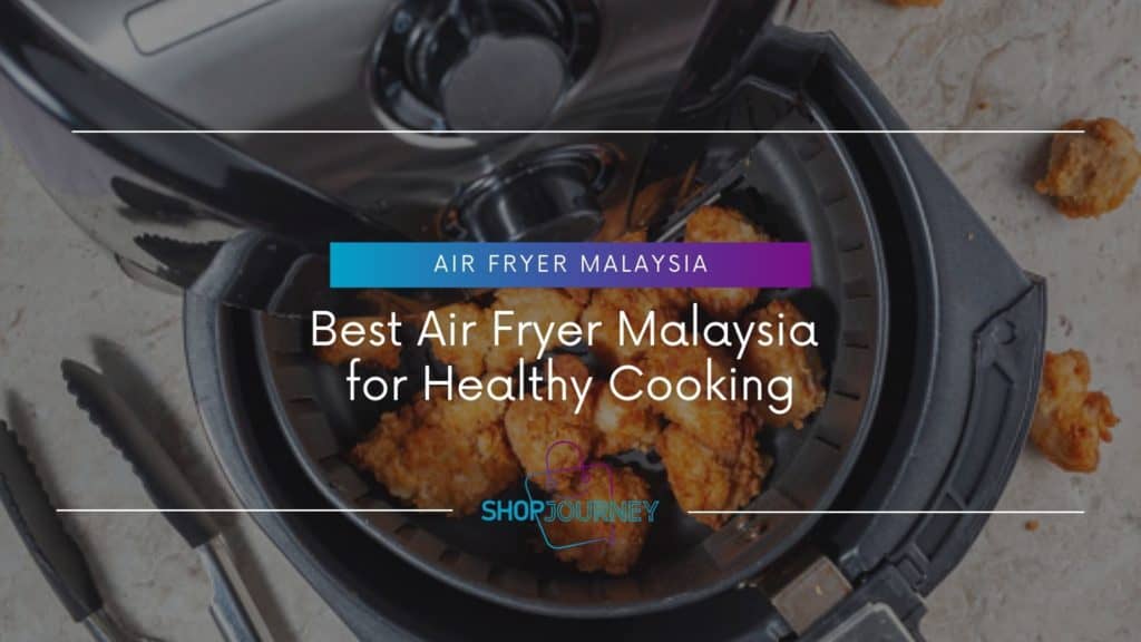 Best Air Fryer Malaysia - Shop Journey