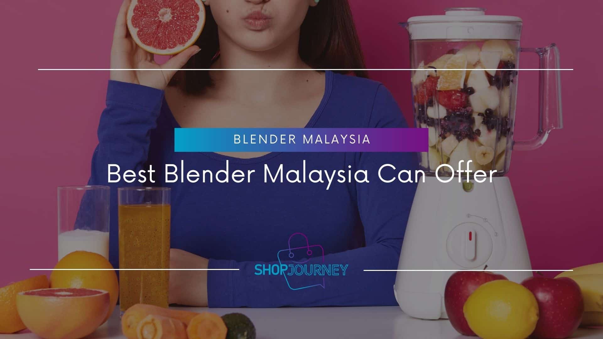 Best Blender Malaysia - Shop Journey