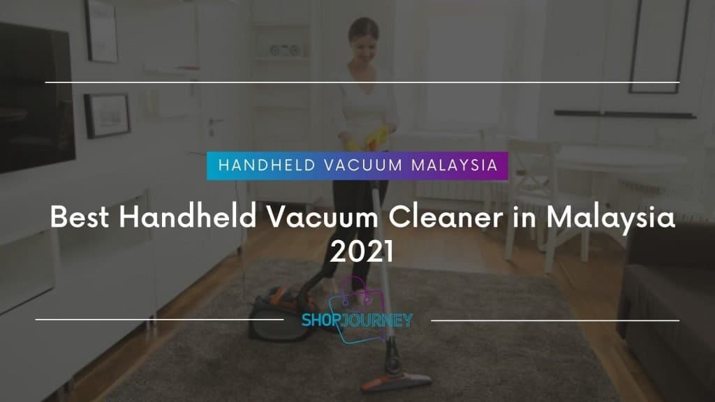 Best Handheld Vacuum Cleaner in Malaysia 2021 | Shop Journey - Best Product Review Website