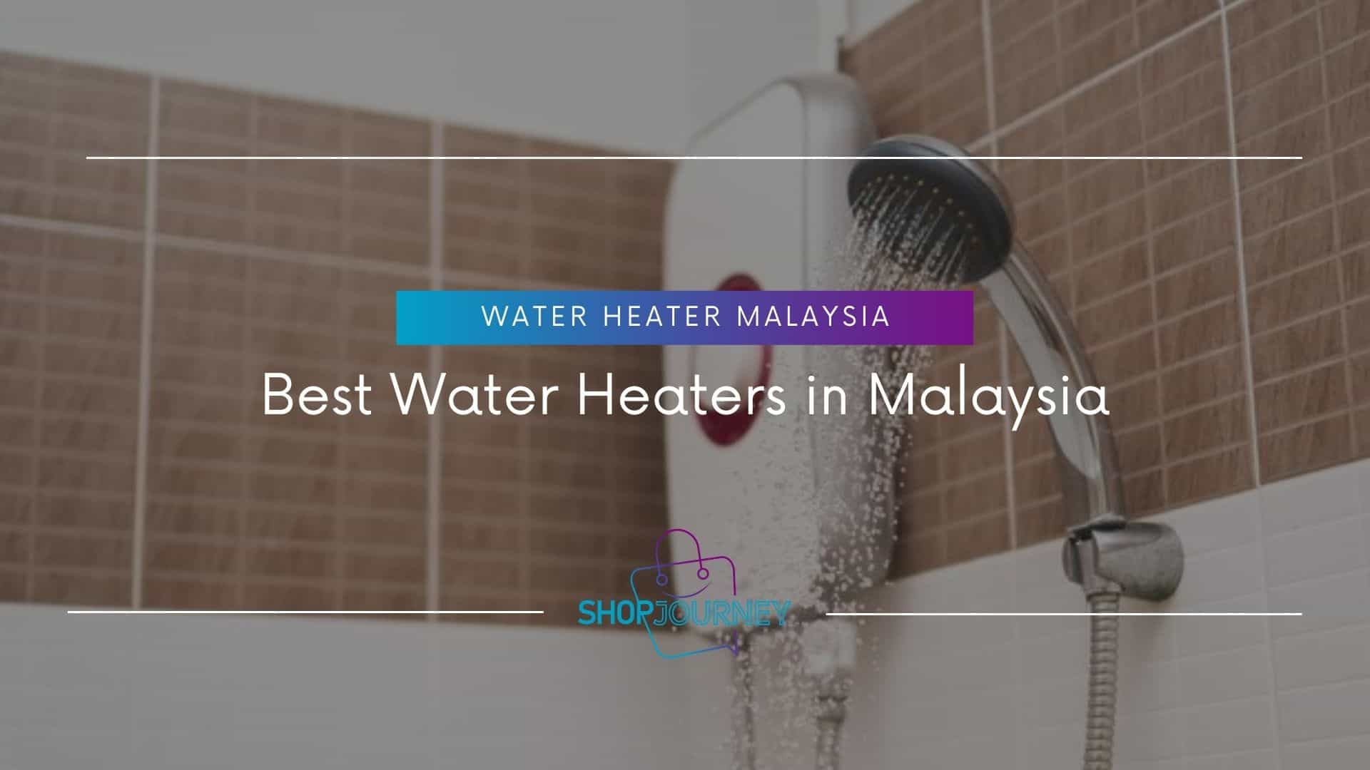 Best Water Heater Malaysia - Shop Journey