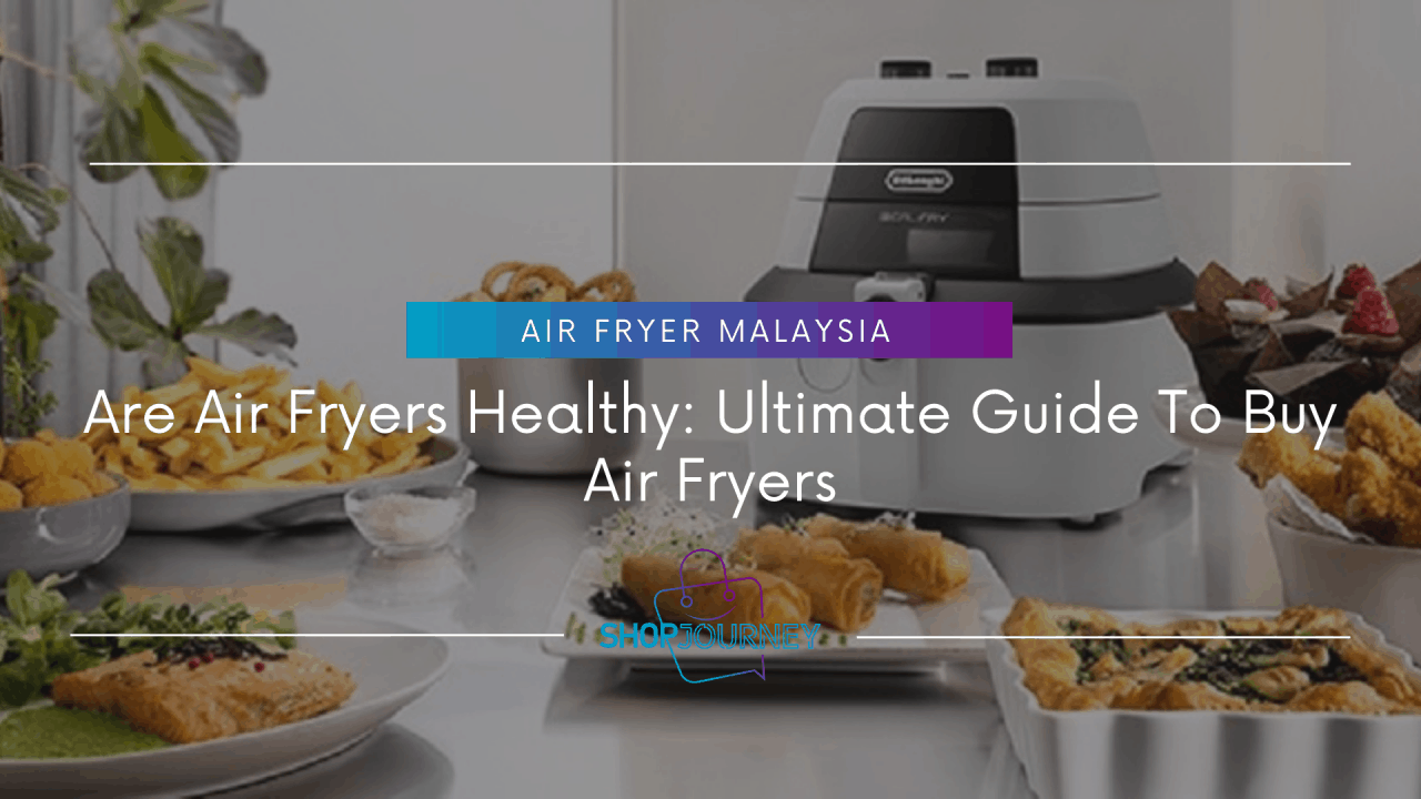 Ultimate guide on how to use air fryer and buy the healthiest option.