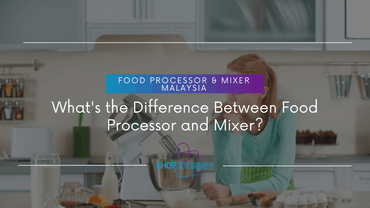 Difference between food processor and mixer.