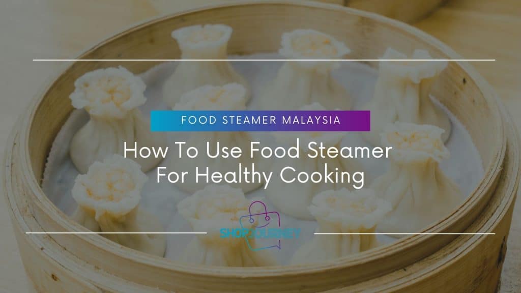How to Use Food Steamer - Shop Journey