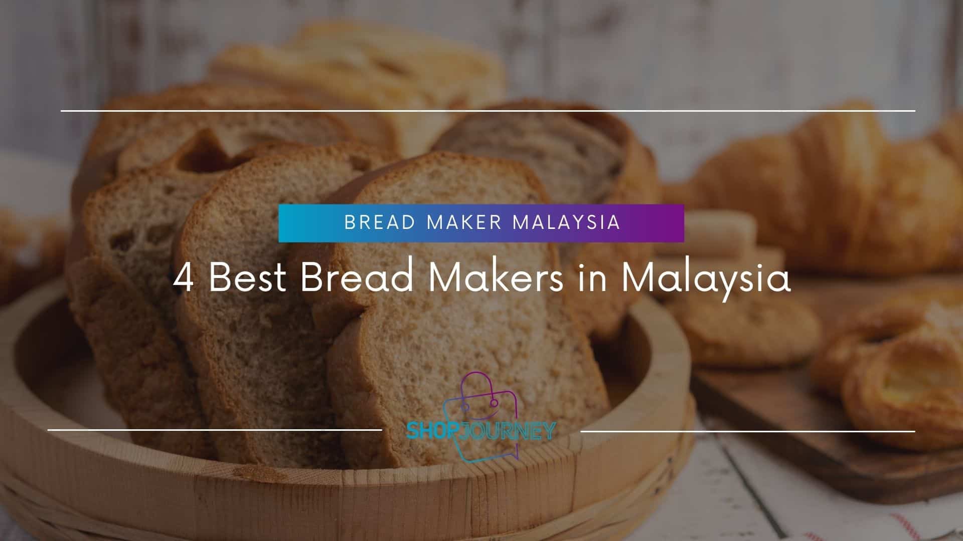 Best Bread Maker Malaysia - Shop Journey