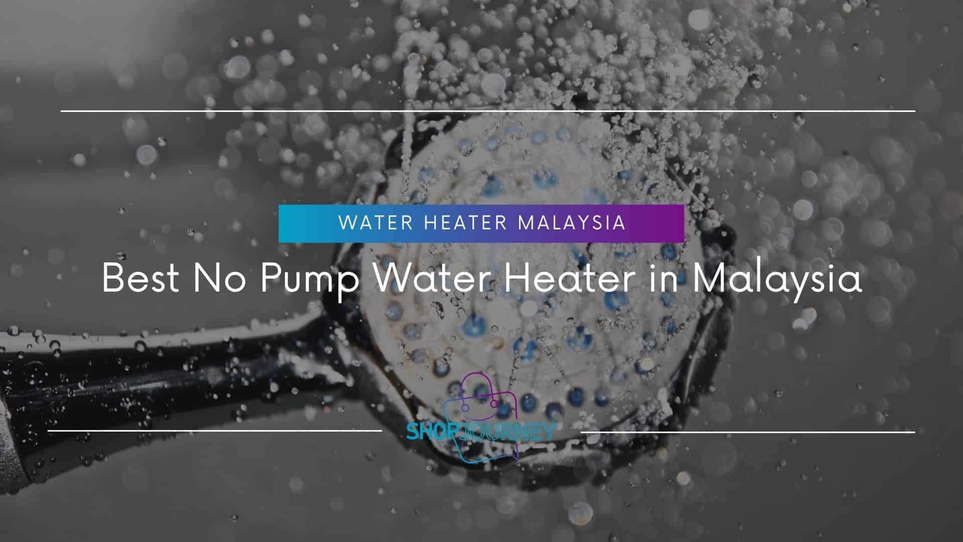 Best No Pump Water Heater in Malaysia - Shop Journey