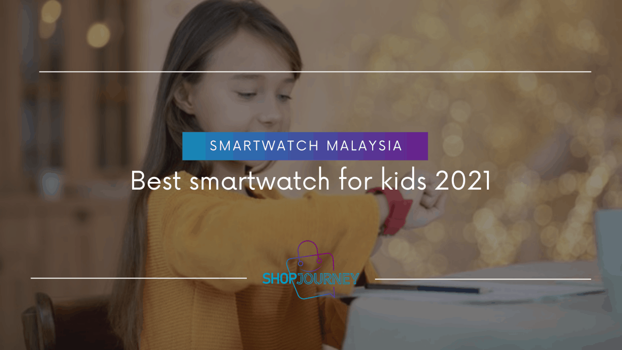 Best smartwatch for kids 2021.