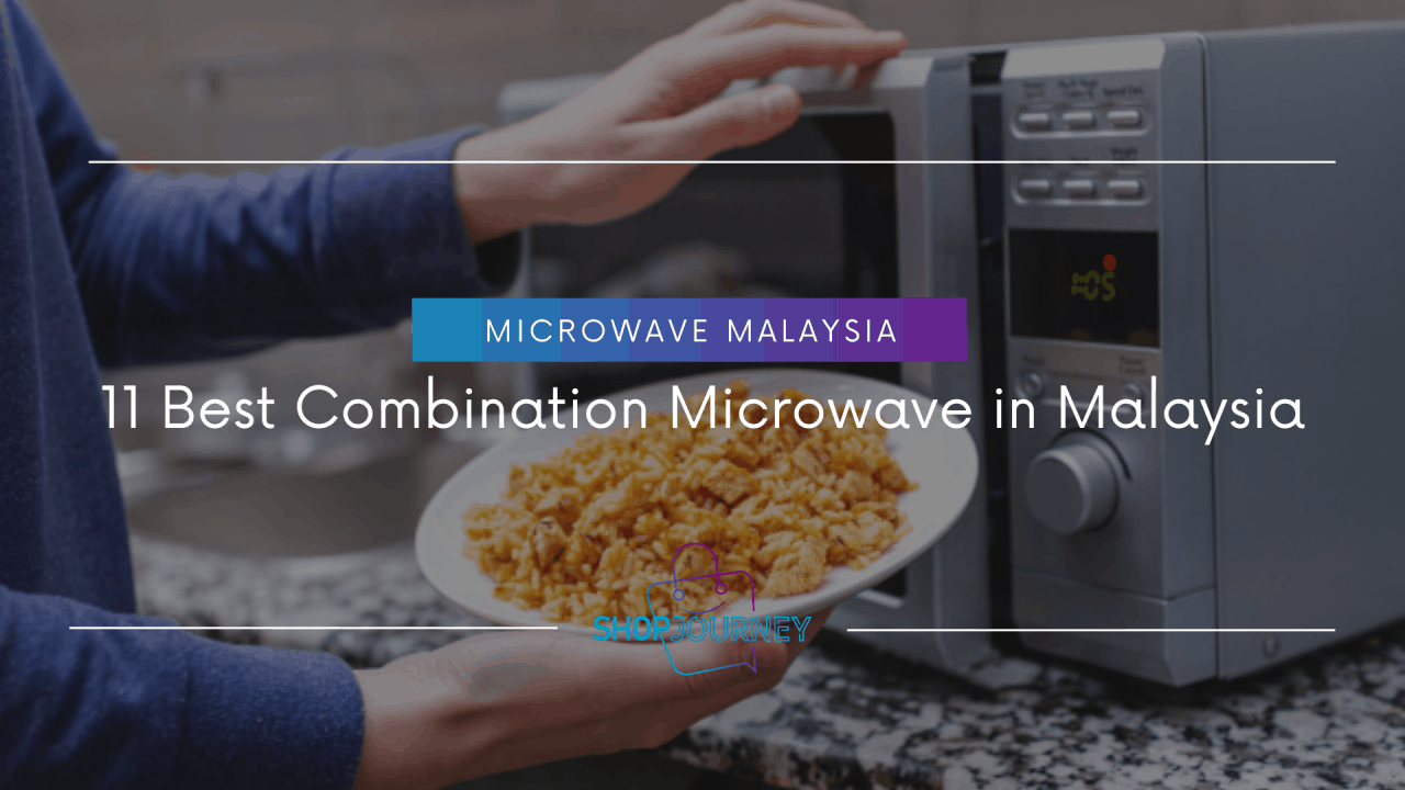 Best combination microwave in Malaysia.