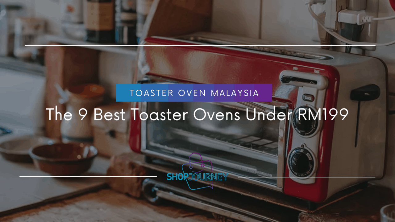 The best and cheap toaster ovens in Malaysia.