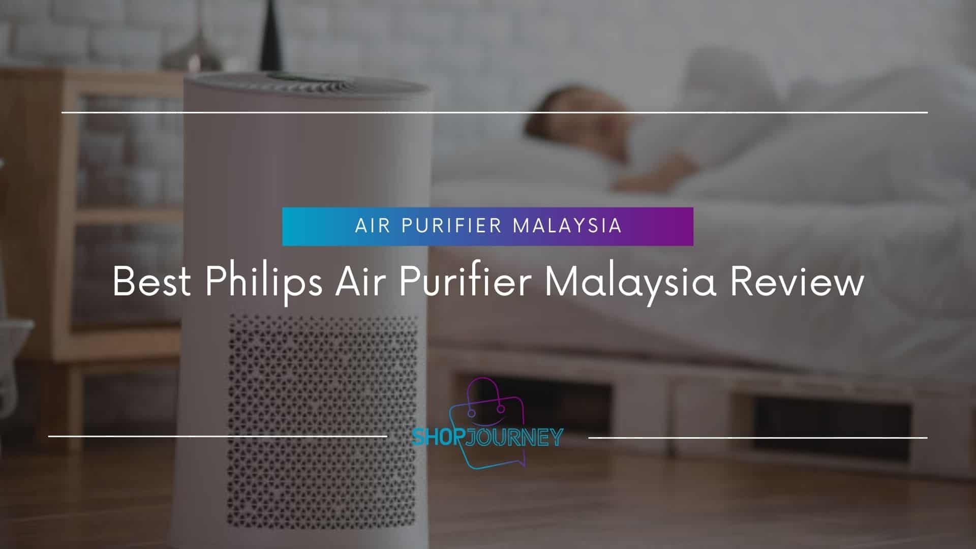 Philips Air Purifier Review Malaysia - Shop Journey