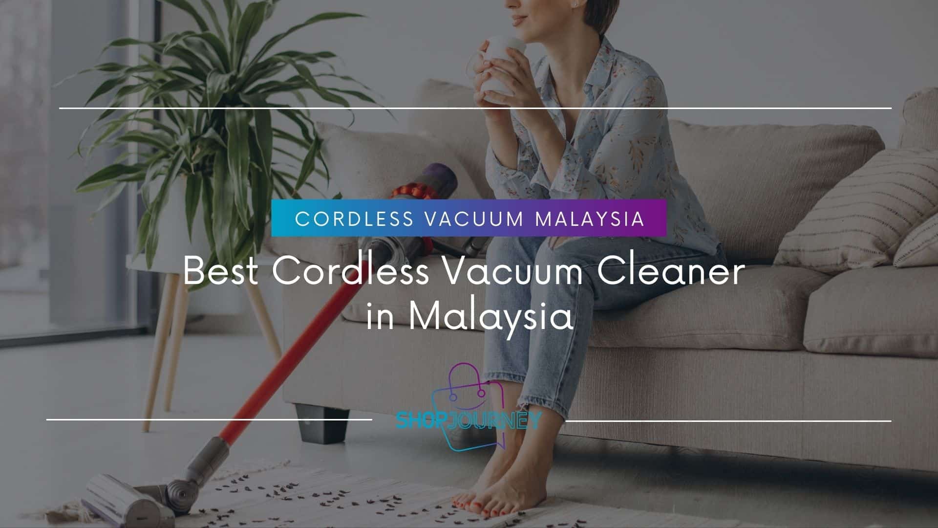 Best Cordless Vacuum Cleaner in Malaysia 2021 - Shop Journey