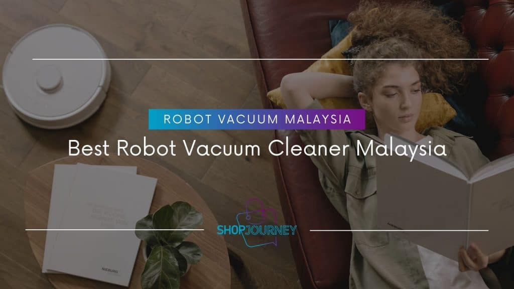 Best Robot Vacuum Cleaner Malaysia Models in 2021 - Shop Journey