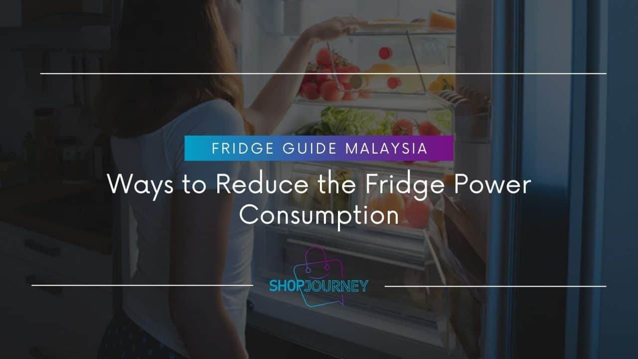 Fridge guide Malaysia for reducing power consumption.