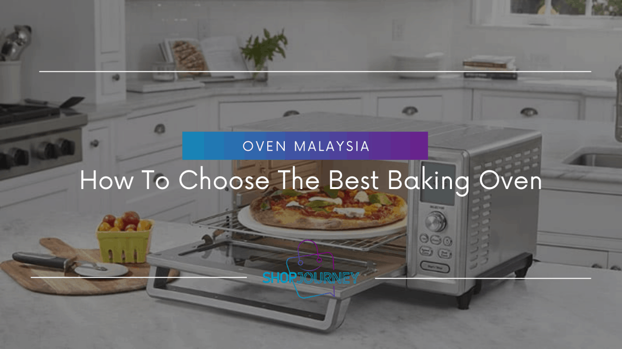 How to choose the best oven for baking in Malaysia.
