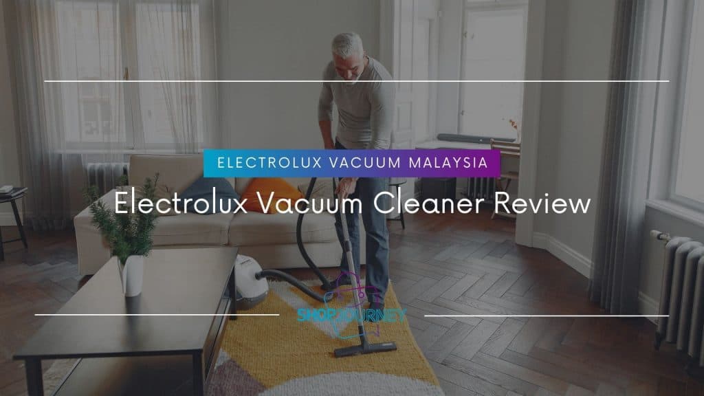 Electrolux Vacuum Cleaner Review -Shop Journey