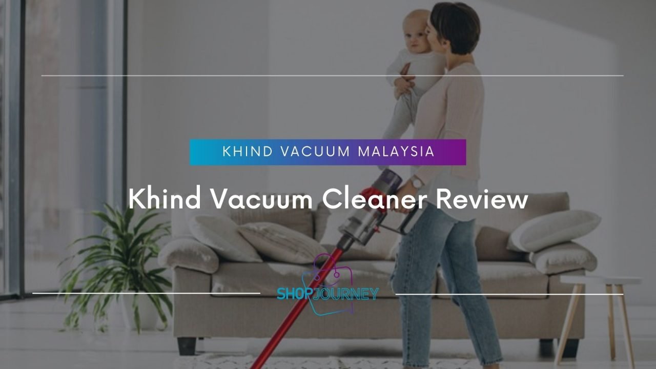 Khind Vacuum Cleaner Review | Shop Journey - Best Product Review Website