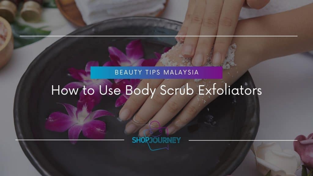 How to Use Body Scrub - Shop Journey