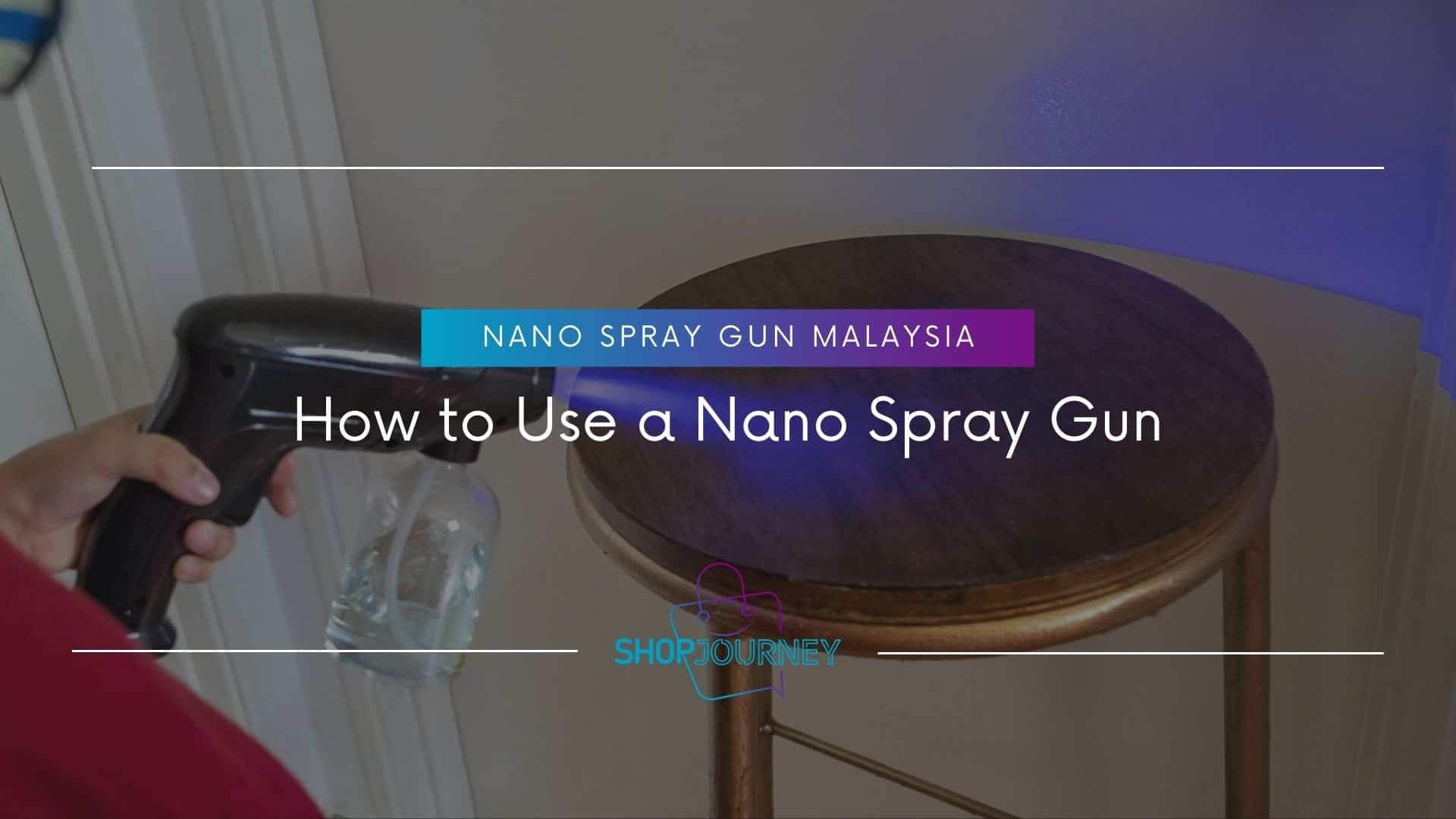 Nano Spray Gun - Shop Journey