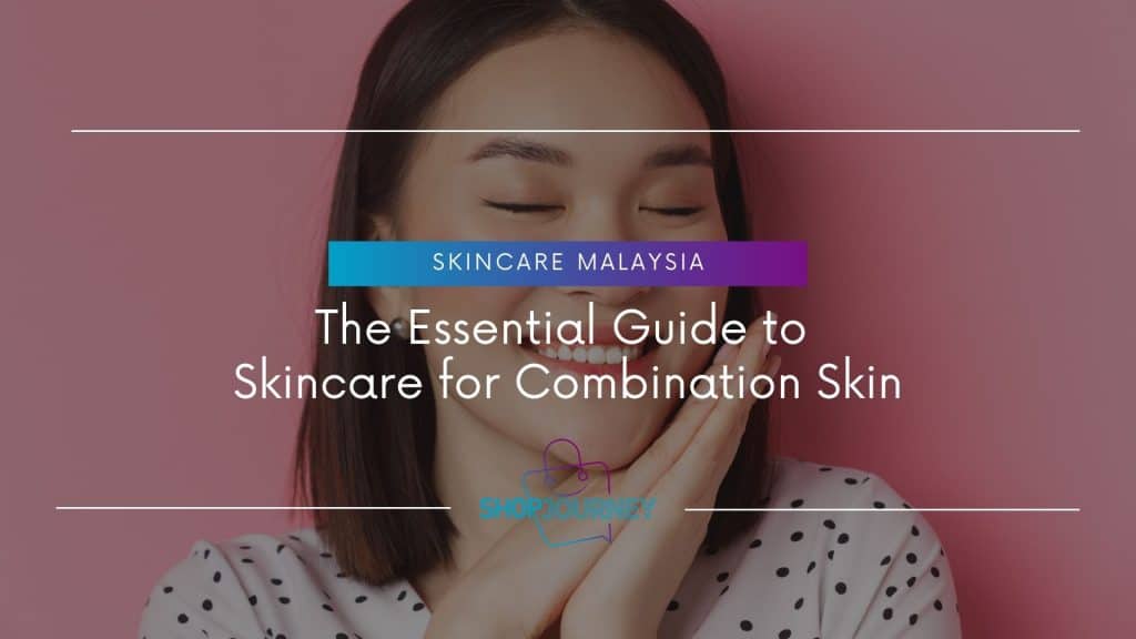 Skincare for Combination Skin - Shop Journey