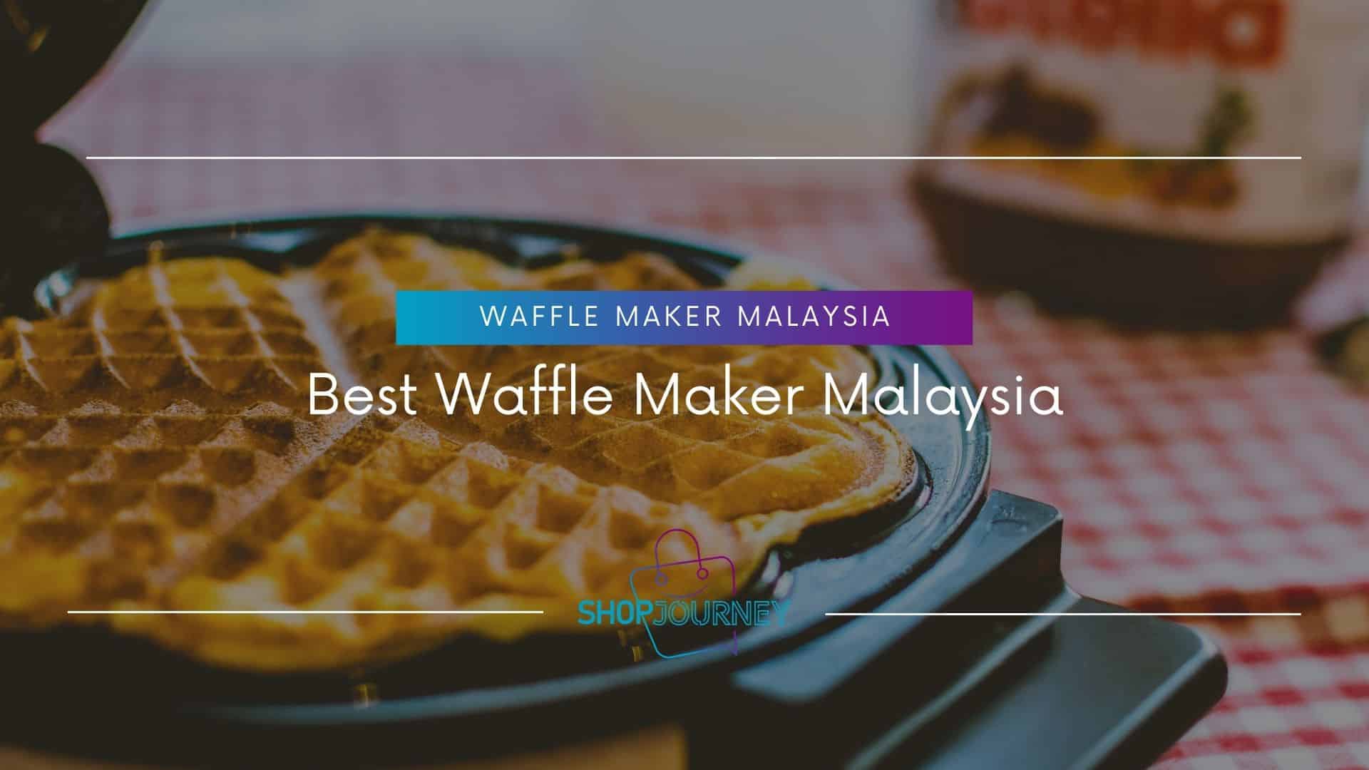 Best Waffle Maker Malaysia - Shop Journey