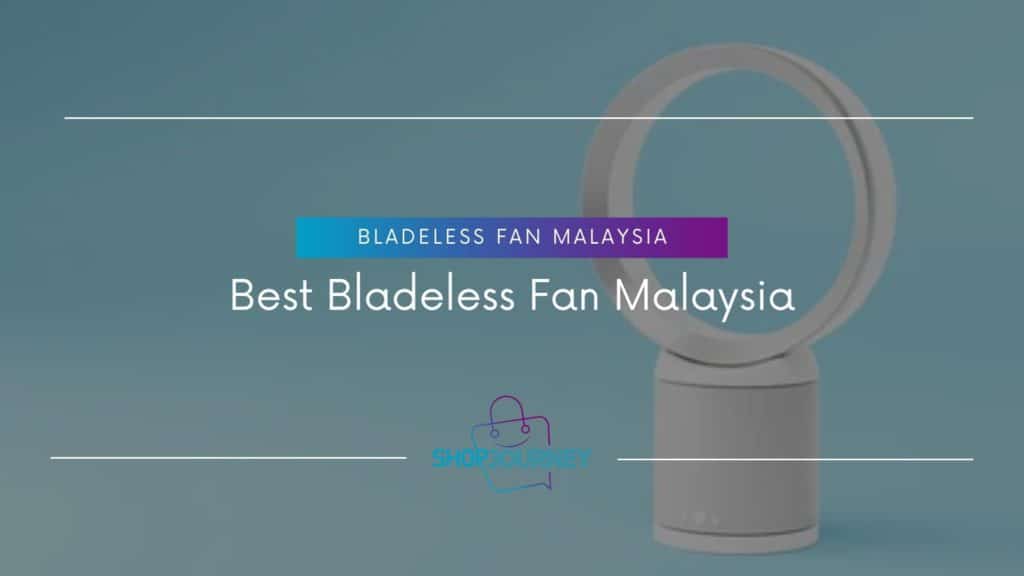 Best Bladeless Fan Malaysia - Shop Journey