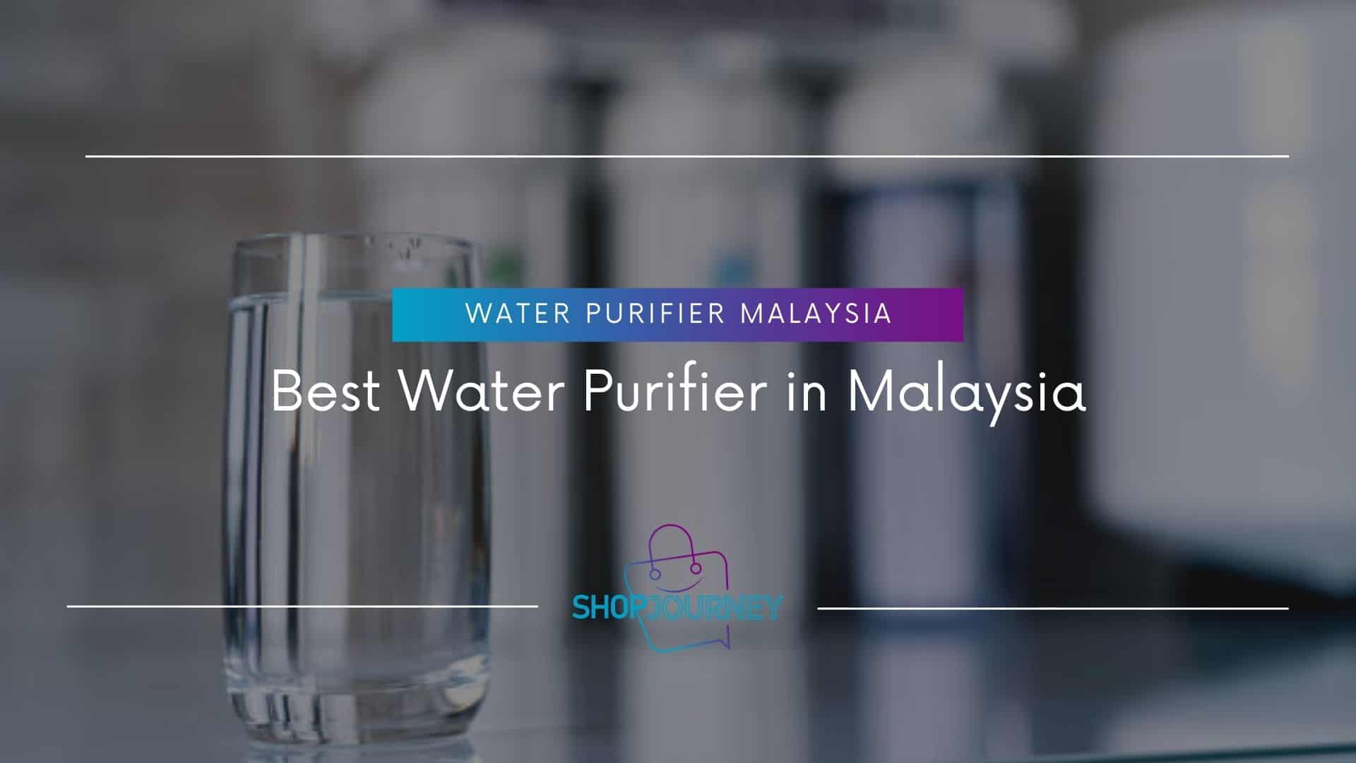 Best Water Purifier in Malaysia - Shop Journey