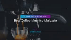 Best Coffee Machine Malaysia - Shop Journey