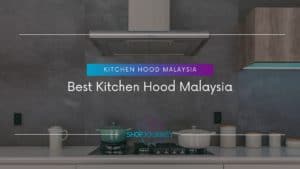 Best Kitchen Hood Malaysia - Shop Journey