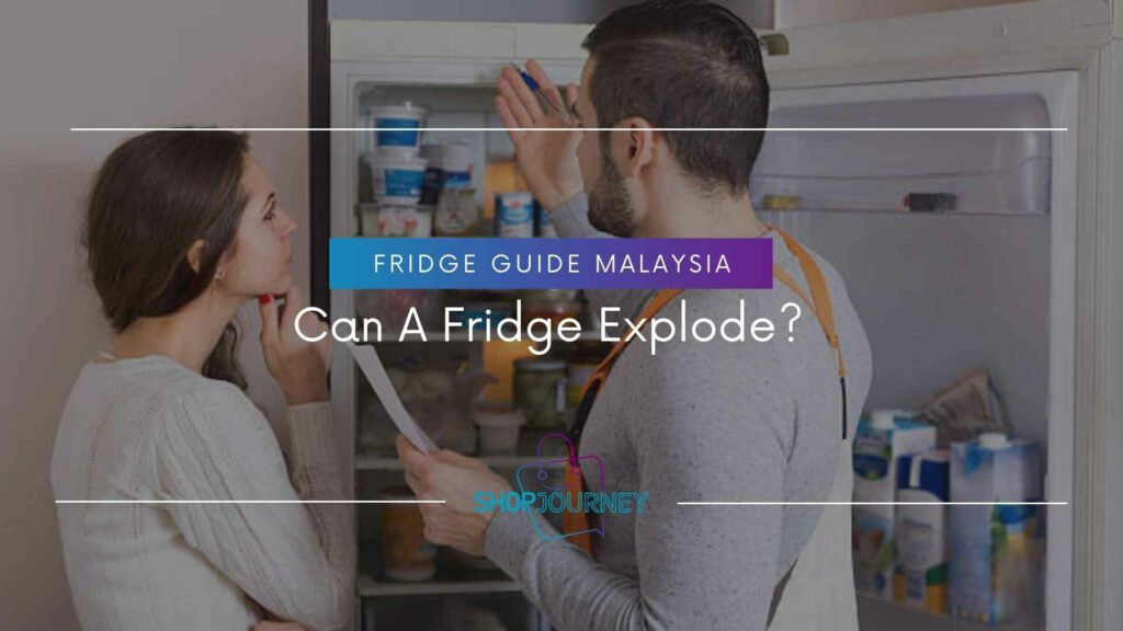 Can a fridge explode - Shop Journey Malaysia