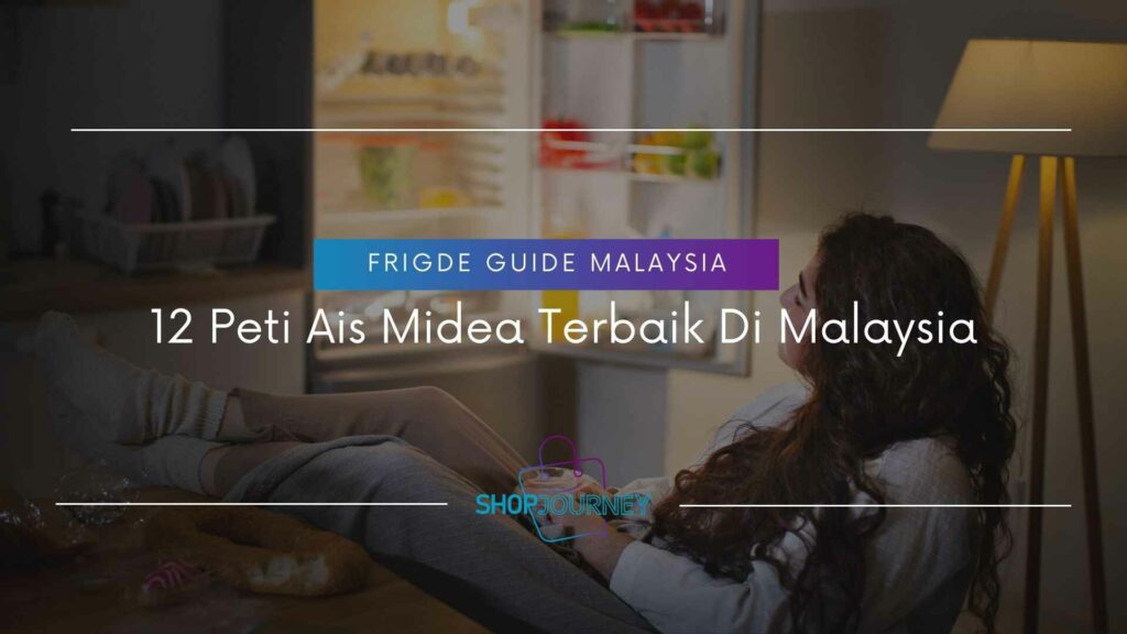 12 Midea Peti Sejuk Terbaik di Malaysia- Shop Journey