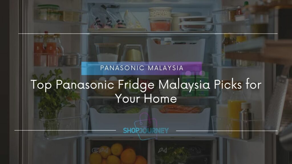 Top Panasonic Fridge Malaysia Picks for Your Home