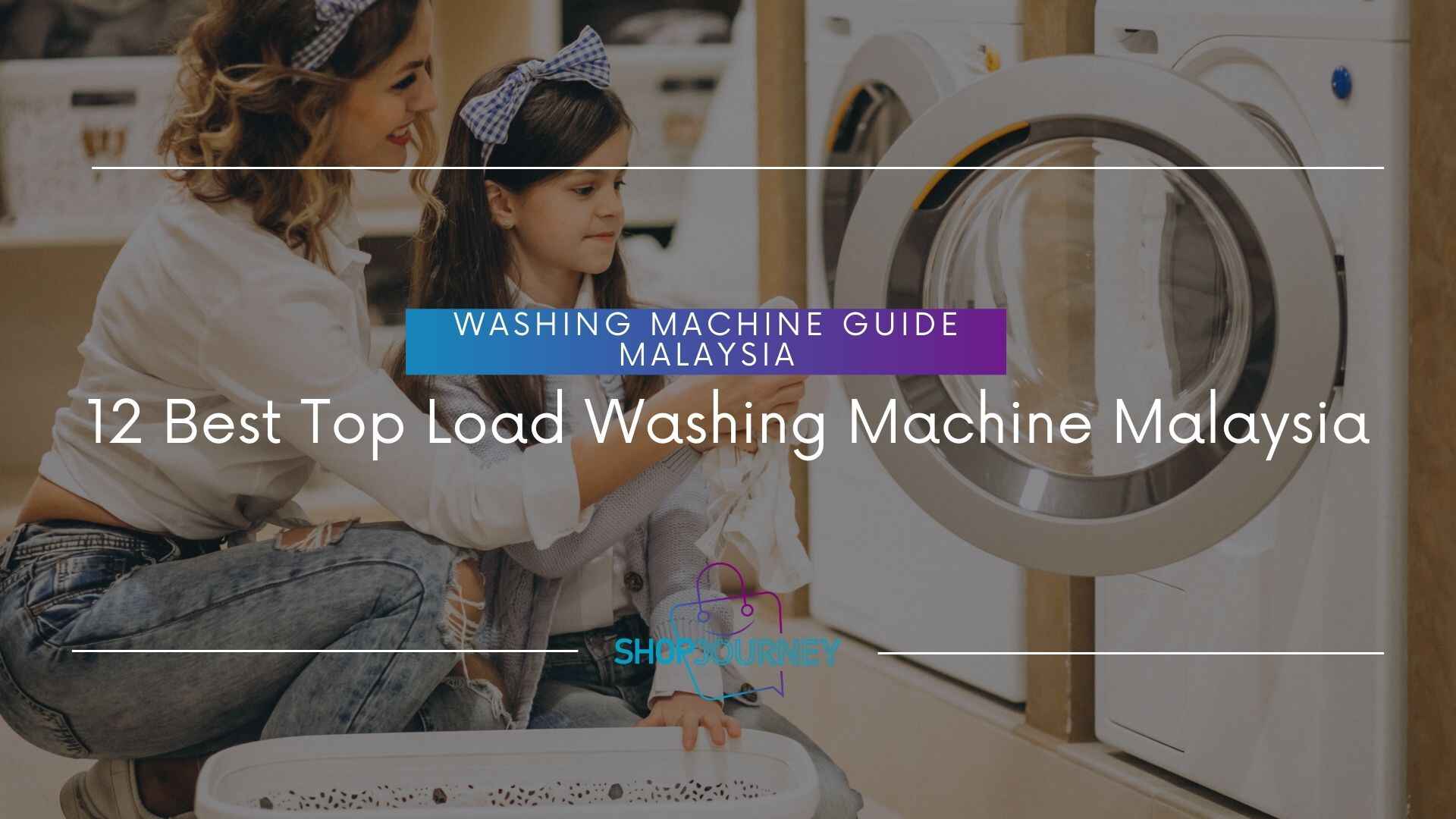 12 Best Top Load Washing Machine Malaysia- Shop Journey Malaysia