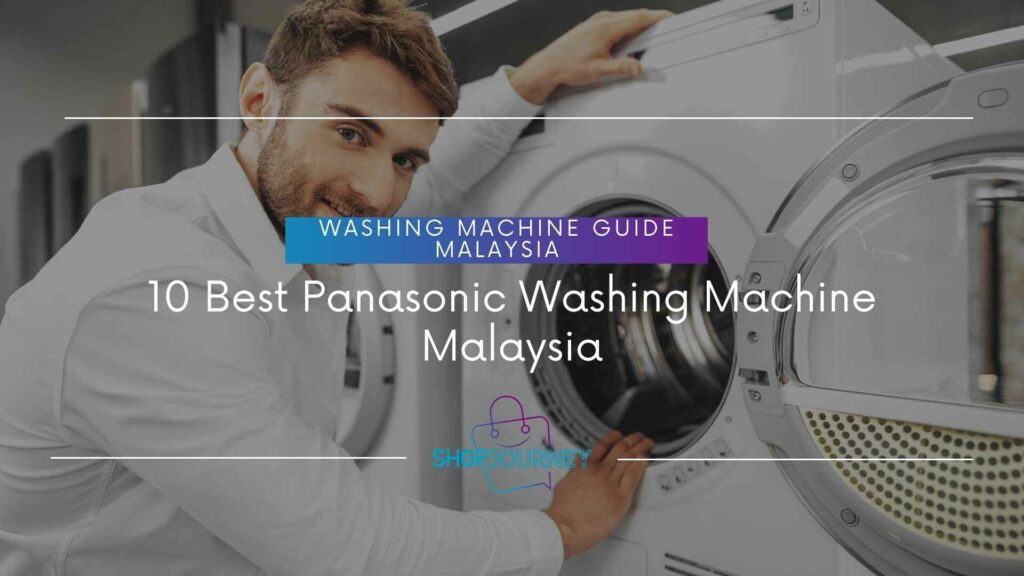 10 Best Panasonic Washing Machine Malaysia- Shop Journey Malaysia