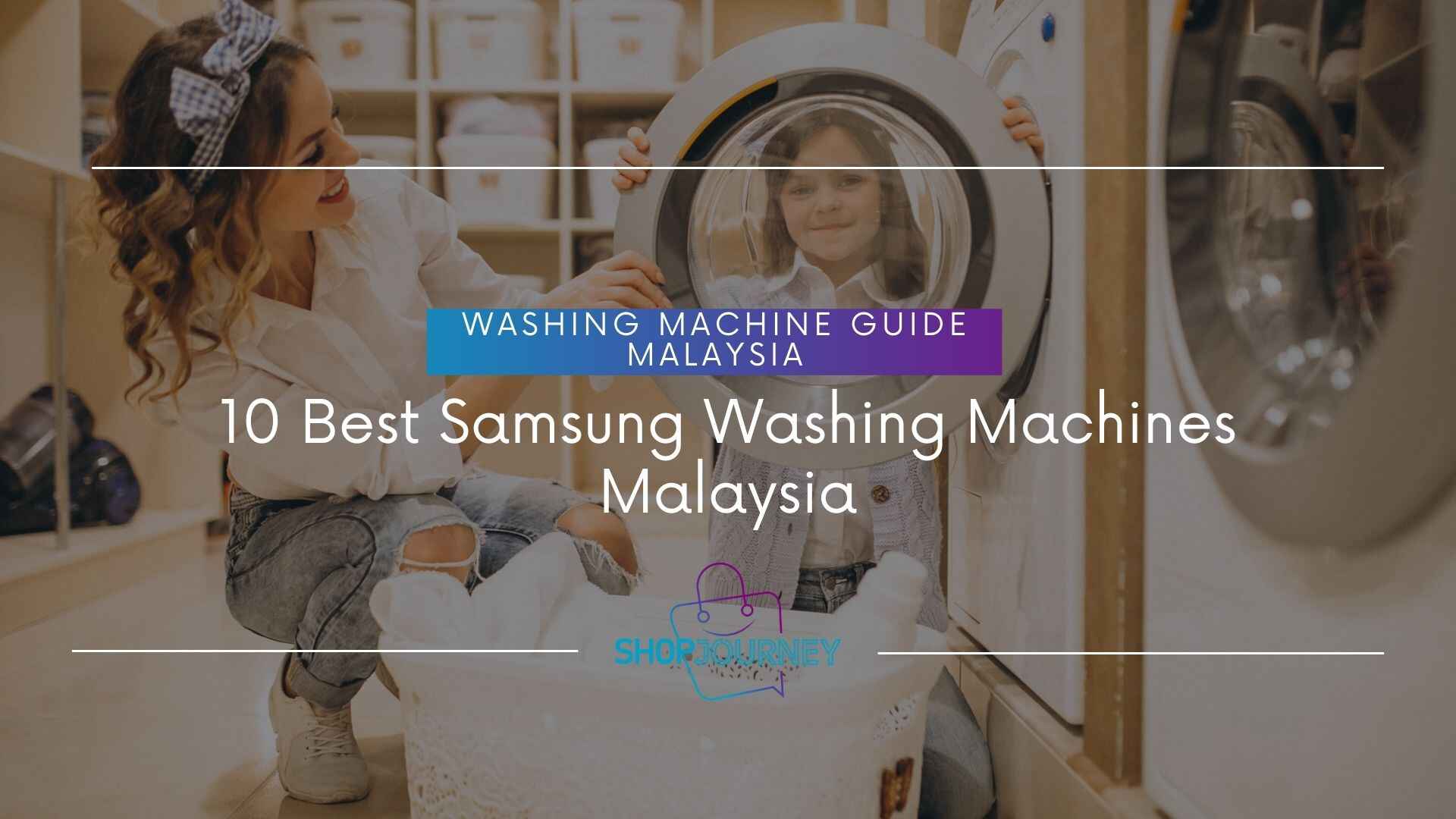 10 Best Samsung Washing Machine Malaysia- Shop Journey Malaysia