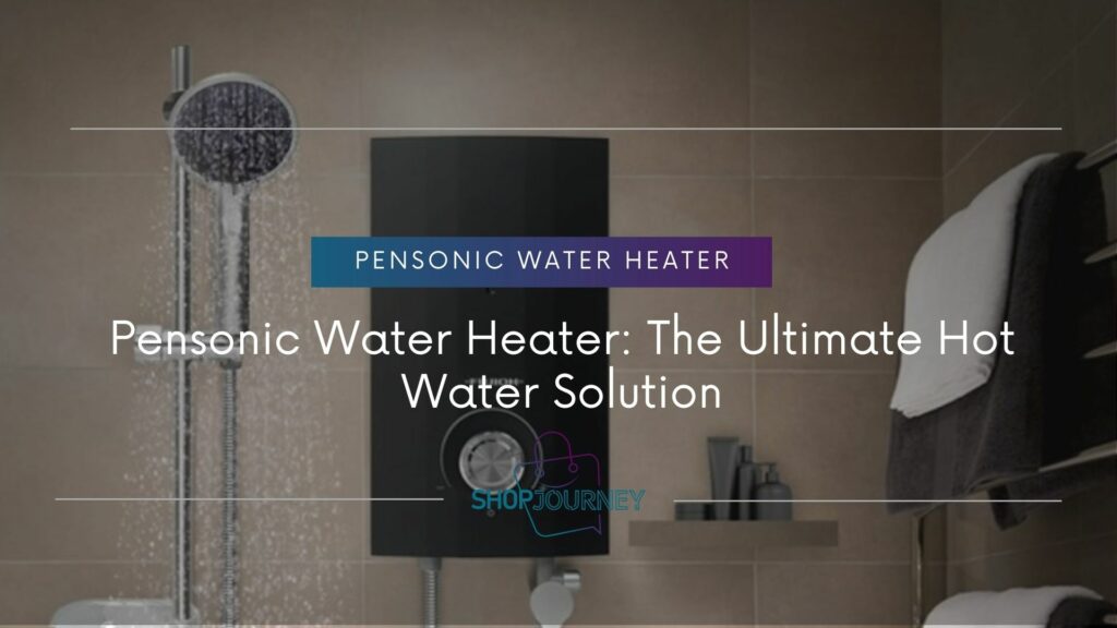 Pensonic Water Heater - Shop Journey
