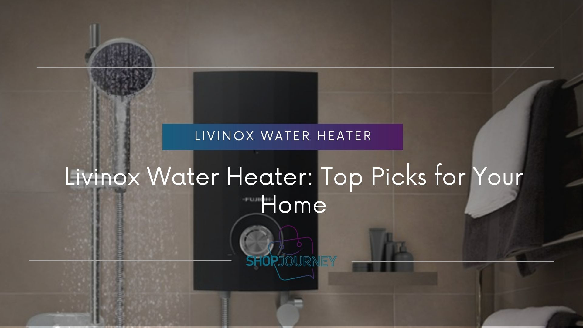 Livinox Water Heater - Shop Journey