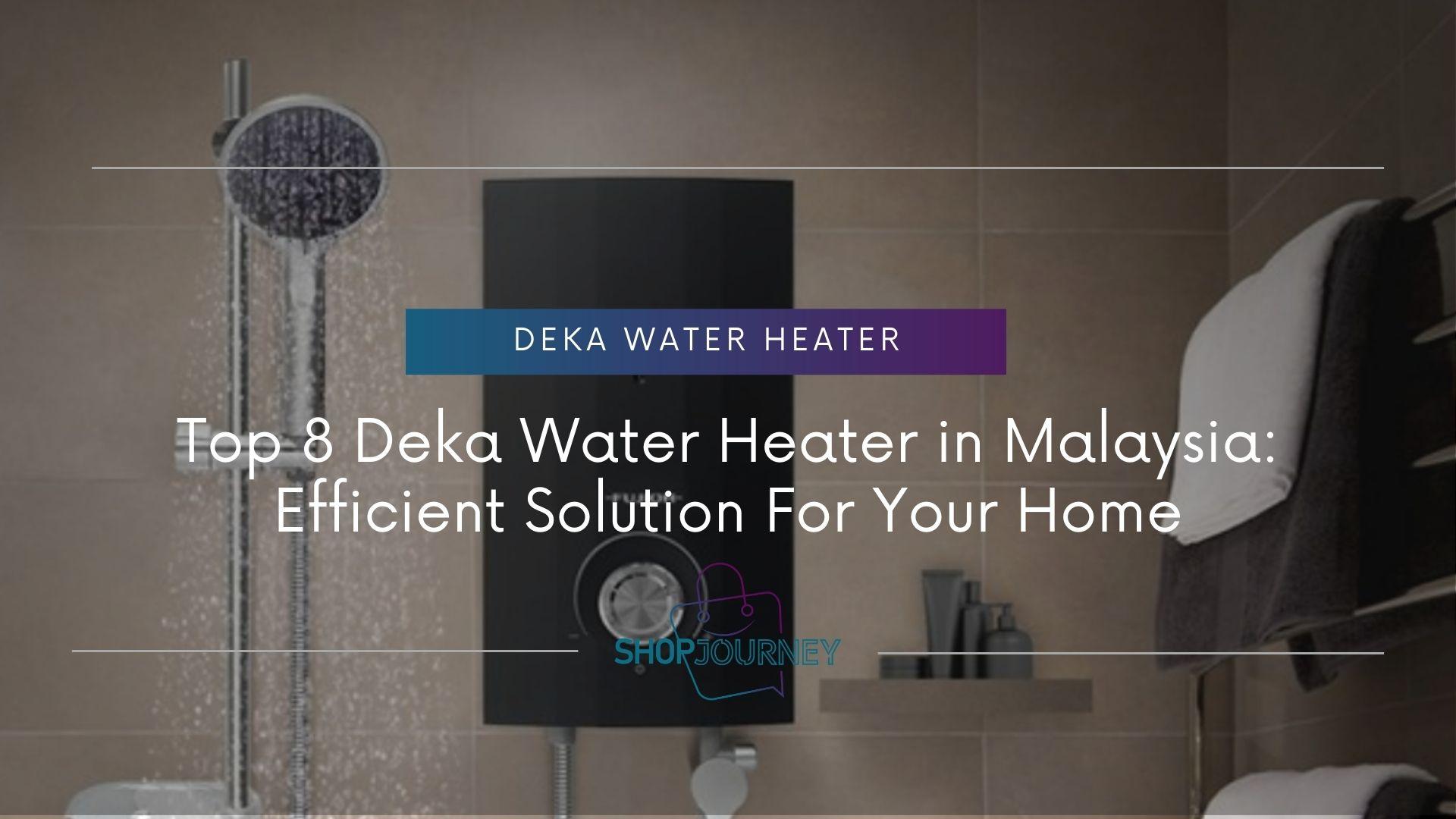 Deka Water Heater: The Efficient Solution for Your Home - Shop Journey