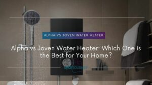 Alpha vs Joven Water Heater - Shop Journey