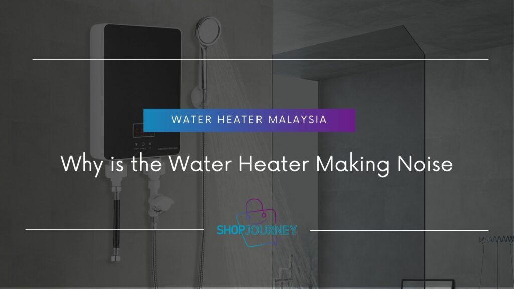 Why is the Water Heater Making Noise - ShopJourney